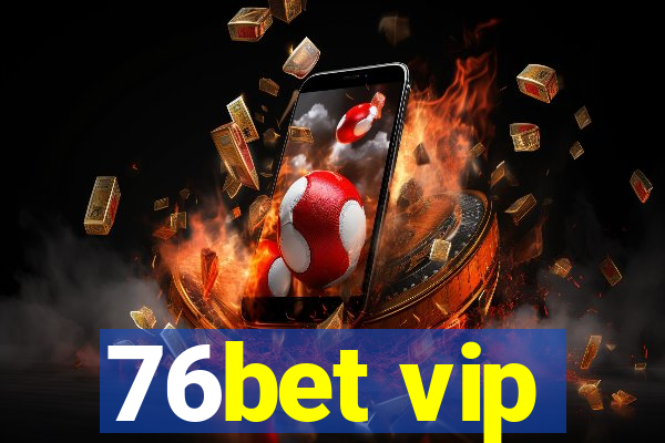 76bet vip